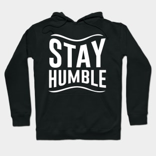 Stay Humble Hoodie